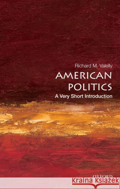 American Politics: A Very Short Introduction Richard M Valelly 9780195373851 Oxford University Press Inc - książka