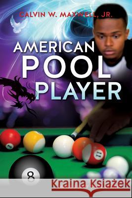 American Pool Player Calvin W Maxwell, Jr 9781622301416 Xulon Press - książka