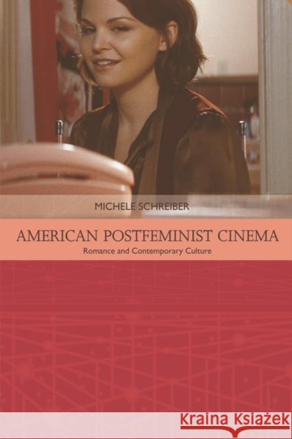 American Postfeminist Cinema: Women, Romance and Contemporary Culture Michele Schreiber 9781474405560 Edinburgh University Press - książka