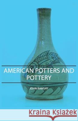 American Potters and Pottery Ramsay, John 9781406751307 Ramsay Press - książka