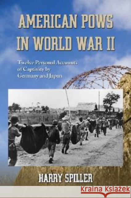 American POWs in World War II: Twelve Personal Accounts of Captivity by Germany and Japan Harry Spiller 9780786442751 McFarland & Company - książka