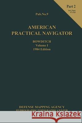 American Practical Navigator BOWDITCH 1984 Vol1 Part 2 7x102 Nathaniel Bowditch 9781937196516 Paradise Cay Publications - książka