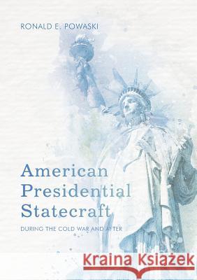 American Presidential Statecraft: During the Cold War and After Powaski, Ronald E. 9783319844039 Palgrave MacMillan - książka