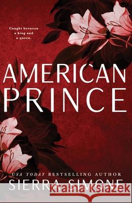 American Prince: A Steamy and Taboo BookTok Sensation Sierra Simone 9781728282015 Sourcebooks, Inc - książka