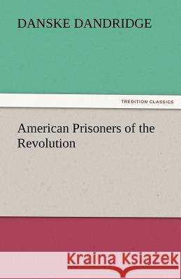 American Prisoners of the Revolution  9783842431980 tredition GmbH - książka