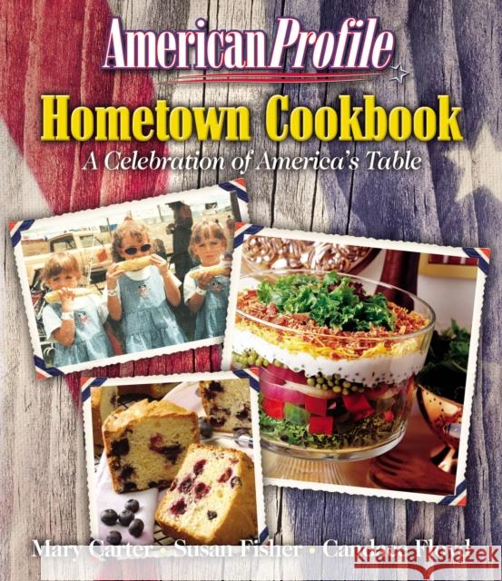 American Profile Hometown Cookbook: A Celebration of America's Table Mary Carter Susan Fisher Candace Floyd 9781401602215 Rutledge Hill Press - książka