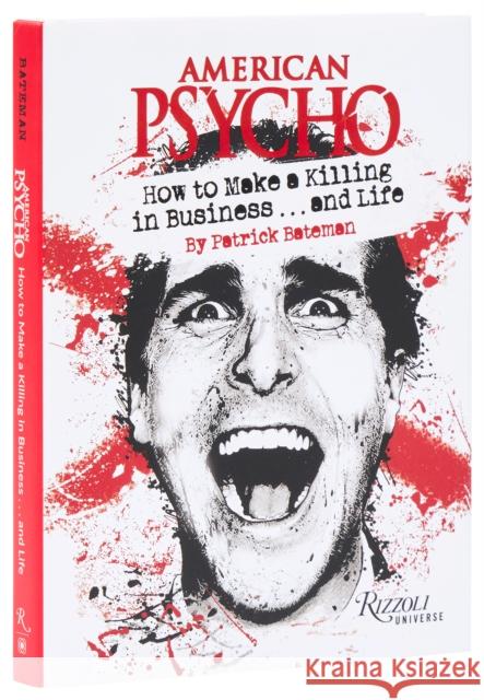 American Psycho: How to Make a Killing in Business...and Life: by Patrick Bateman Robb Pearlman 9780789345745 Universe Publishing(NY) - książka
