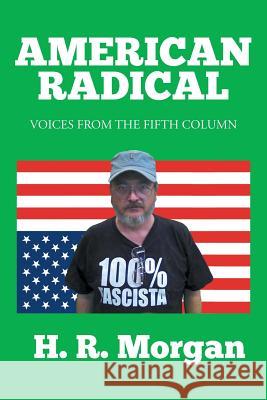 American Radical: Voices from the Fifth Column H. R. Morgan 9781503598065 Xlibris Corporation - książka