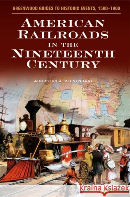 American Railroads in the Nineteenth Century A. J. Veenendaal Augustus J. Veenendaal Linda S. Frey 9780313316883 Greenwood Press - książka