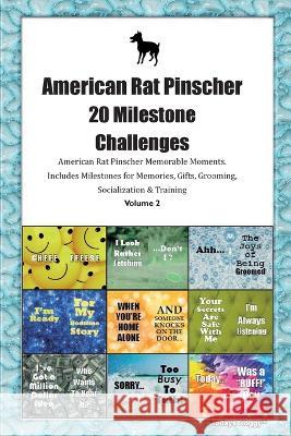 American Rat Pinscher 20 Milestone Challenges American Rat Pinscher Memorable Moments. Includes Milestones for Memories, Gifts, Grooming, Socialization & Training Volume 2 Todays Doggy   9781395864040 Desert Thrust Ltd - książka