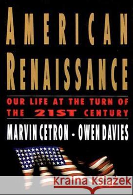 American Renaissance: Our Life at the Turn of the 21st Century Marvin Certon Owen Davies Marvin Cetron 9780312303945 St. Martin's Griffin - książka