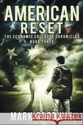 American Reset: Book Three of The Economic Collapse Chronicles Goodwin, Mark 9781495236648 Createspace - książka