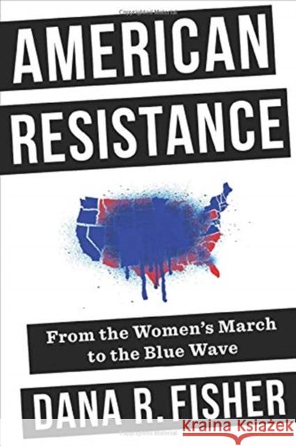 American Resistance: From the Women's March to the Blue Wave Dana R. Fisher 9780231187640 Columbia University Press - książka