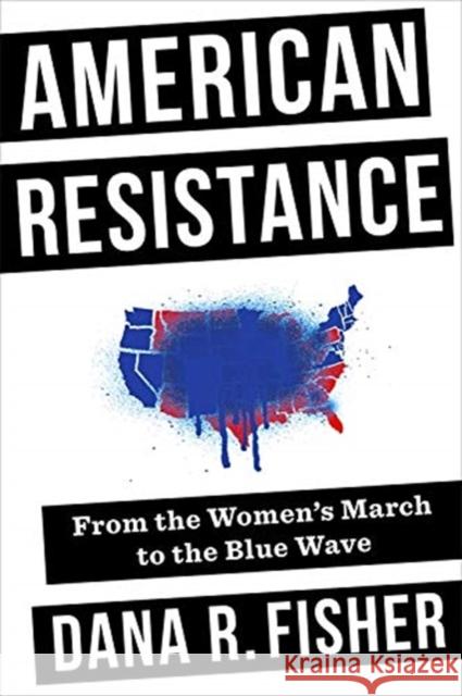 American Resistance: From the Women's March to the Blue Wave Dana R. Fisher 9780231187657 Columbia University Press - książka