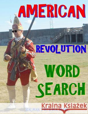 American Revolution Word Search: 133 Extra Large Print Inspirational Themed Puzzles Kalman Tot 9781981310777 Createspace Independent Publishing Platform - książka