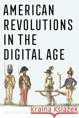 American Revolutions in the Digital Age Nora Slonimsky Mark Boonshoft Ben Wright 9781501771842 Cornell University Press - książka