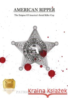 American Ripper: The Enigma Of America's Serial Killer Cop Patrick Kendrick 9781604521559 Bluewaterpress LLC - książka
