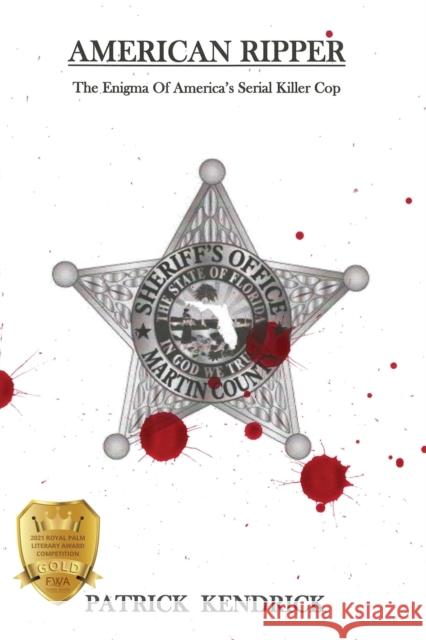 American Ripper: The Enigma Of America's Serial Killer Cop Patrick Kendrick 9781604521634 Bluewaterpress LLC - książka