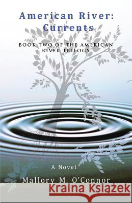 American River: Currents: Book Two of the American River Trilogy Mallory M O'Connor 9781480858855 Archway Publishing - książka