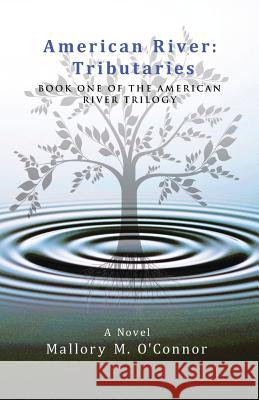 American River: Tributaries: Book One of the American River Trilogy Mallory M. O'Connor 9781480848672 Archway Publishing - książka