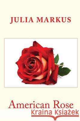 American Rose Julia Markus 9781977543561 Createspace Independent Publishing Platform - książka