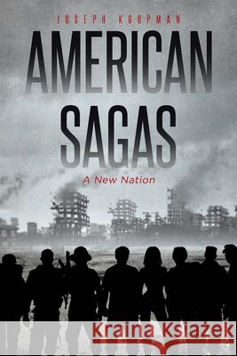 American Sagas: A New Nation Joseph Koopman 9781662414343 Page Publishing, Inc. - książka