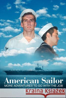 American Sailor: More Adventures To Go With The Job Johnson, Donald 9780595411757 iUniverse - książka