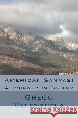 American Sanyasi: A Journey in Poetry Gregg a. Valenzuel Marielle Shanti Valenzuela 9780692729496 High Desert Publications - książka