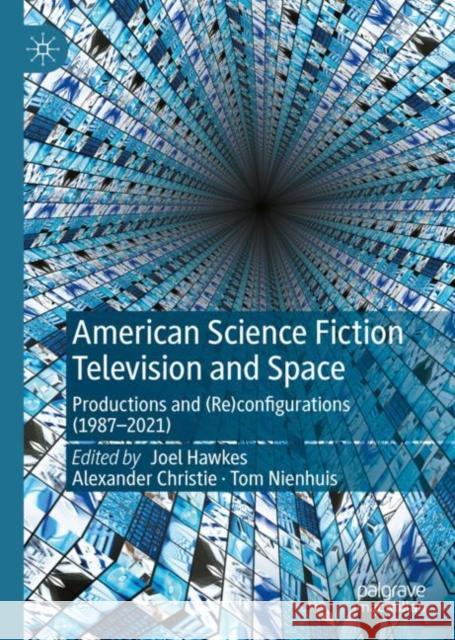 American Science Fiction Television and Space: Productions and (Re)Configurations (1987-2021) Hawkes, Joel 9783031105272 Palgrave MacMillan - książka