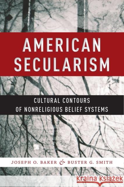 American Secularism: Cultural Contours of Nonreligious Belief Systems Joseph Baker Buster Smith 9781479873722 New York University Press - książka