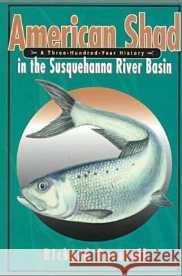 American Shad in the Susquehanna River Basin: A Three-Hundred-Year History Gerstell, Richard 9780271018065 Pennsylvania State University Press - książka