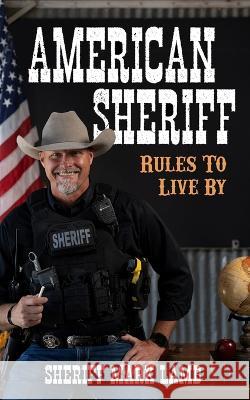 American Sheriff: Rules to Live By Mark Lamb 9781957255101 Bcg Publishing - książka