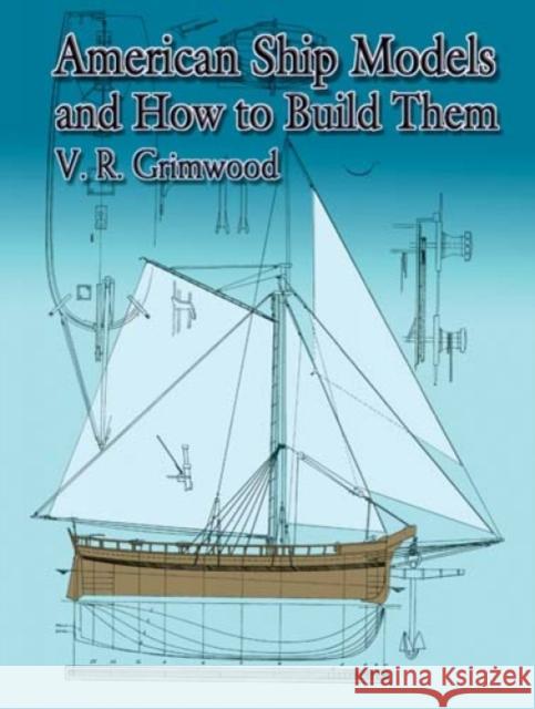 American Ship Models and How to Build Them V. R. Grimwood 9780486426129 Dover Publications - książka