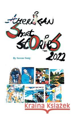 American Short Stories 2022 Serene Song 9781665729437 Archway Publishing - książka