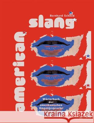 American Slang: Wörterbuch der amerikanischen Umgangsprache Amerikanisch-Deutsch Schmid, Bernhard 9783833010682 Books on Demand - książka