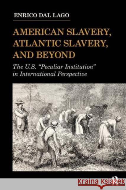 American Slavery, Atlantic Slavery, and Beyond: The U.S. 