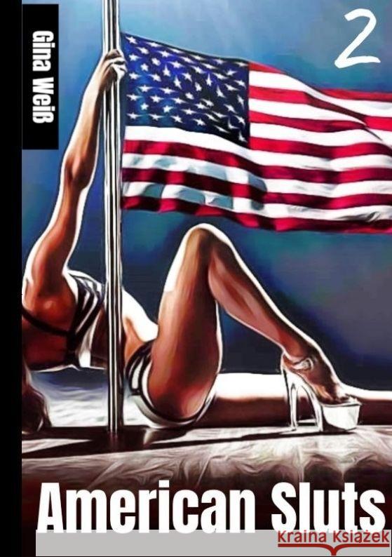 American Sluts 2 Weiß, Gina 9783384041067 tredition - książka