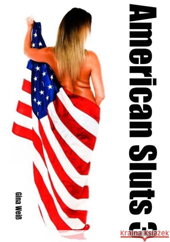 American Sluts 3 Weiß, Gina 9783384041081 tredition - książka