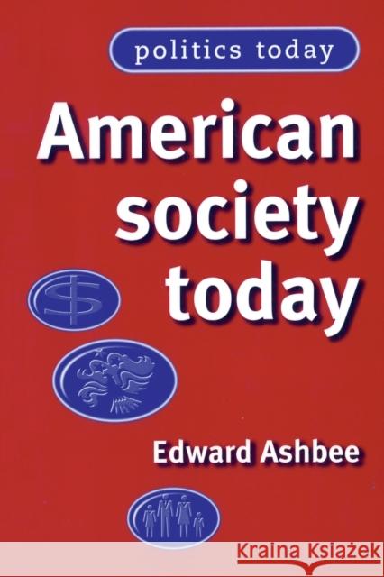 American Society Today Edward Ashbee 9780719060229 Manchester University Press - książka