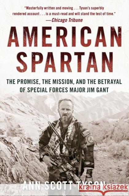 American Spartan: The Promise, the Mission, and the Betrayal of Special Forces Major Jim Gant Ann Scott Tyson 9780062114990 William Morrow & Company - książka