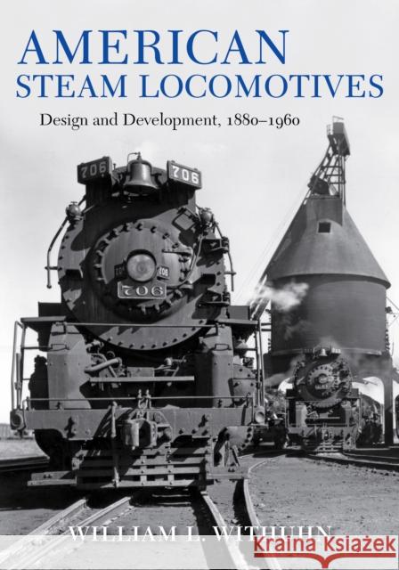 American Steam Locomotives: Design and Development, 1880-1960 William Withuhn 9780253039330 Indiana University Press - książka