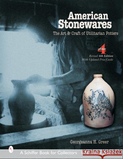 American Stonewares: The Art and Craft of Utilitarian Potters Georgeanna H. Greer 9780764322471 Schiffer Publishing - książka