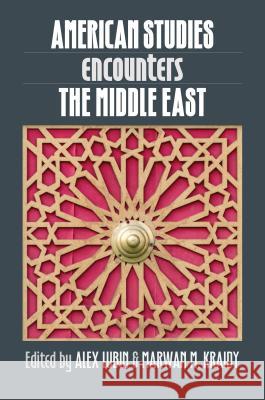 American Studies Encounters the Middle East Marwan M. Kraidy Alex Lubin 9781469628844 University of North Carolina Press - książka