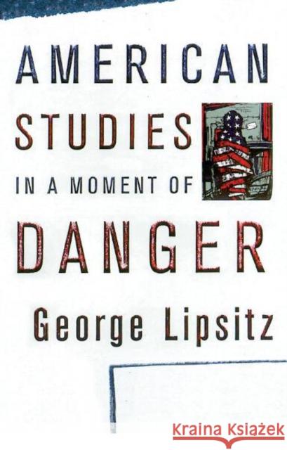 American Studies in a Moment of Danger George Lipsitz 9780816639489 University of Minnesota Press - książka