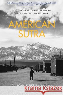 American Sutra: A Story of Faith and Freedom in the Second World War Duncan Ryuken Williams 9780674244856 Belknap Press - książka