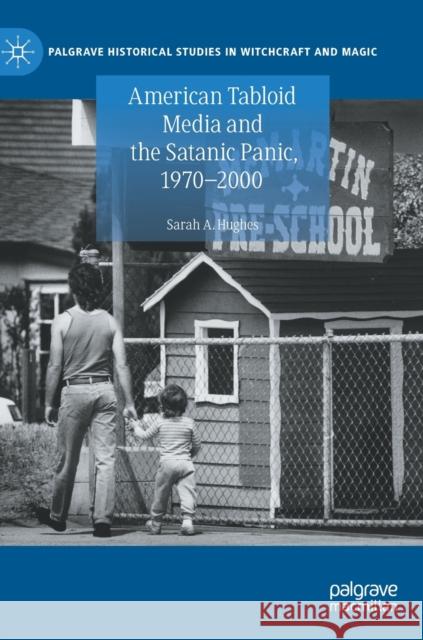 American Tabloid Media and the Satanic Panic, 1970-2000 Sarah Hughes 9783030836351 Palgrave MacMillan - książka