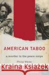 American Taboo: A Murder in the Peace Corps Philip Weiss 9780060096878 Harper Perennial