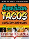 American Tacos: A History and Guide Jose R. Ralat 9781477329368 University of Texas Press