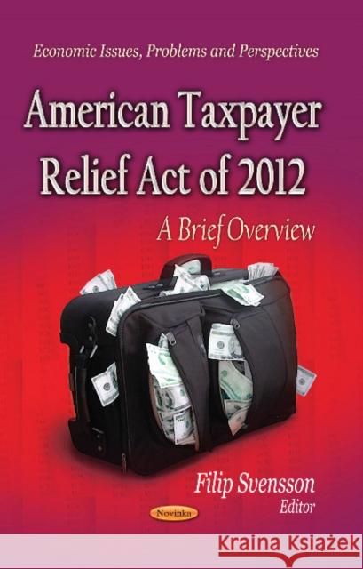 American Taxpayer Relief Act of 2012: A Brief Overview Filip Svensson 9781628080278 Nova Science Publishers Inc - książka