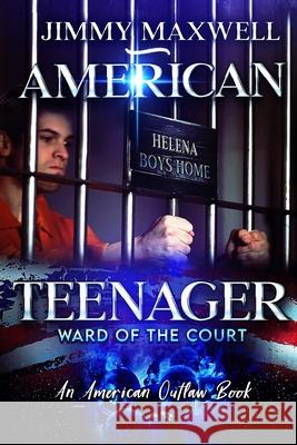 American Teenager: Ward Of The Court Jimmy Maxwell 9780997163292 Badass Publications - książka